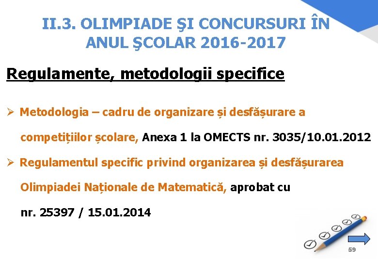 II. 3. OLIMPIADE ŞI CONCURSURI ÎN ANUL ŞCOLAR 2016 -2017 Regulamente, metodologii specifice Ø