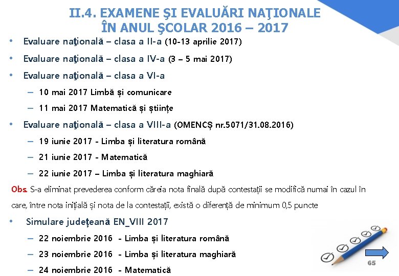 II. 4. EXAMENE ŞI EVALUĂRI NAŢIONALE ÎN ANUL ŞCOLAR 2016 – 2017 • Evaluare