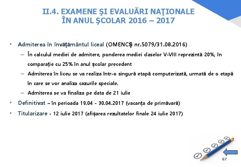 II. 4. EXAMENE ŞI EVALUĂRI NAŢIONALE ÎN ANUL ŞCOLAR 2016 – 2017 • Admiterea