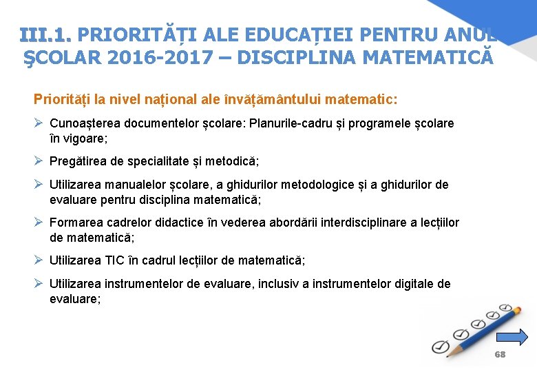 III. 1. PRIORITĂȚI ALE EDUCAȚIEI PENTRU ANUL ŞCOLAR 2016 -2017 – DISCIPLINA MATEMATICĂ Priorități