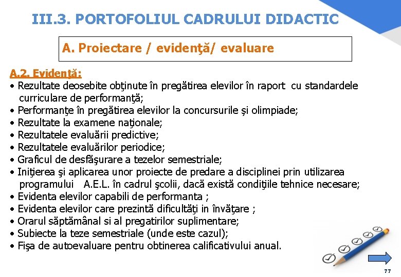 III. 3. PORTOFOLIUL CADRULUI DIDACTIC A. Proiectare / evidenţă/ evaluare A. 2. Evidenţă: •