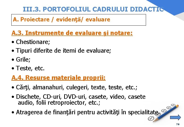 III. 3. PORTOFOLIUL CADRULUI DIDACTIC A. Proiectare / evidenţă/ evaluare A. 3. Instrumente de