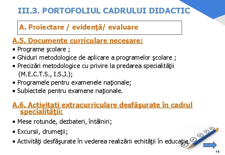 III. 3. PORTOFOLIUL CADRULUI DIDACTIC A. Proiectare / evidenţă/ evaluare A. 5. Documente curriculare