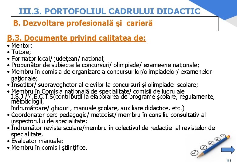 III. 3. PORTOFOLIUL CADRULUI DIDACTIC B. Dezvoltare profesională şi carieră B. 3. Documente privind