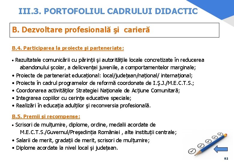 III. 3. PORTOFOLIUL CADRULUI DIDACTIC B. Dezvoltare profesională şi carieră B. 4. Participarea la
