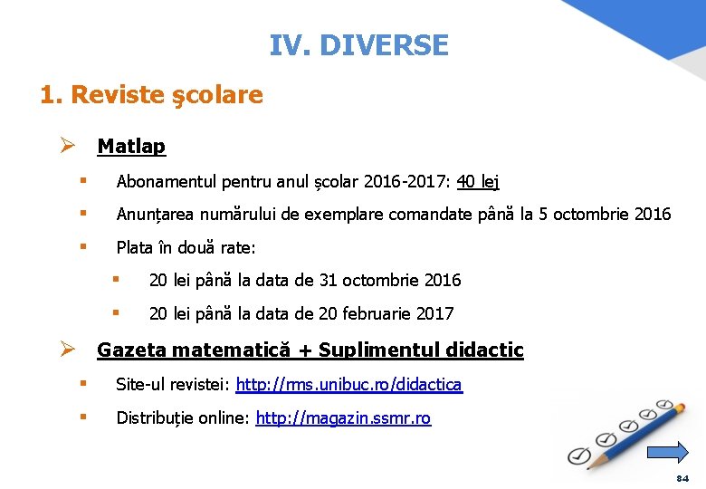 IV. DIVERSE 1. Reviste şcolare Ø Matlap § Abonamentul pentru anul școlar 2016 -2017: