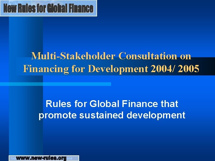 Multi-Stakeholder Consultation on Financing for Development 2004/ 2005 Rules for Global Finance that promote