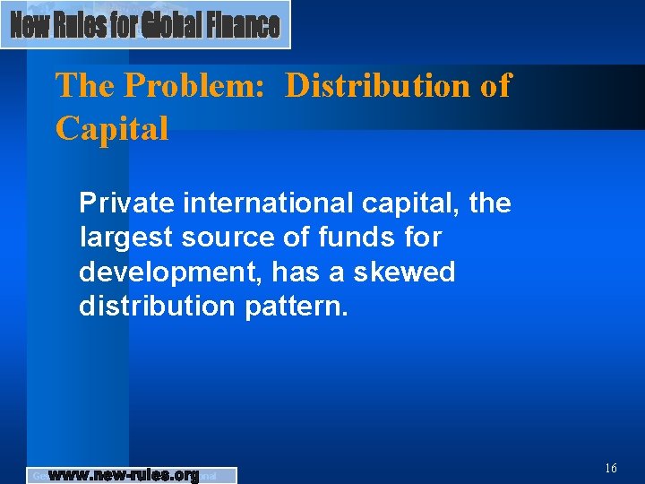 The Problem: Distribution of Capital Private international capital, the largest source of funds for