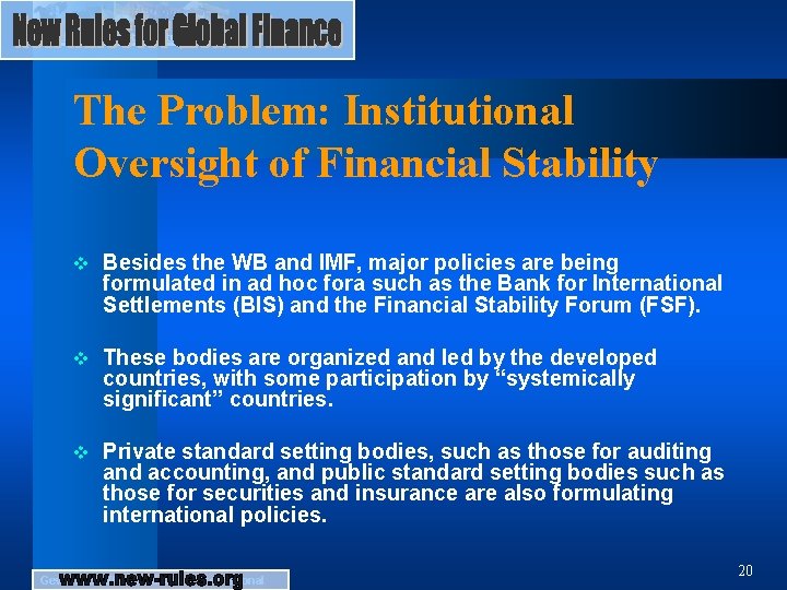 The Problem: Institutional Oversight of Financial Stability v Besides the WB and IMF, major