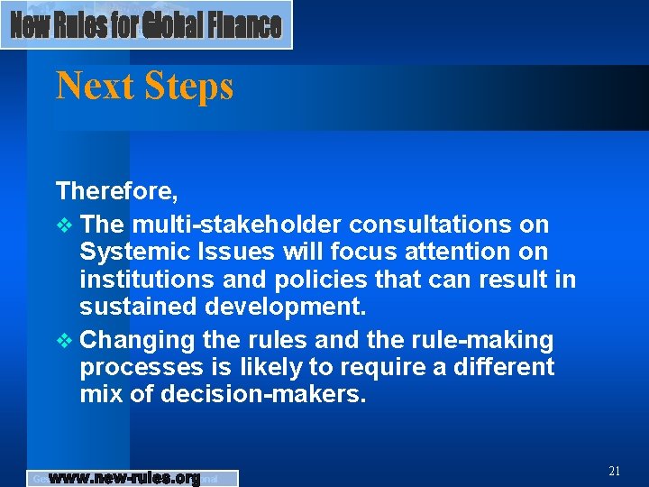 Next Steps Therefore, v The multi-stakeholder consultations on Systemic Issues will focus attention on