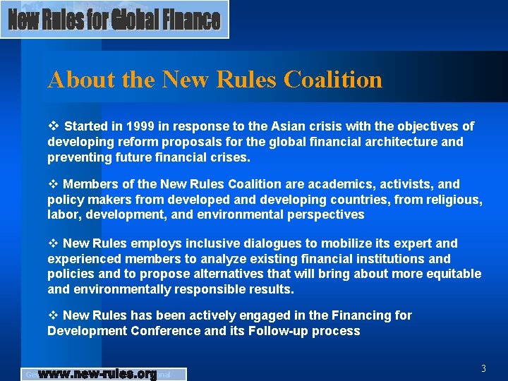 About the New Rules Coalition v Started in 1999 in response to the Asian