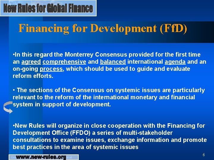 Financing for Development (Ff. D) • In this regard the Monterrey Consensus provided for