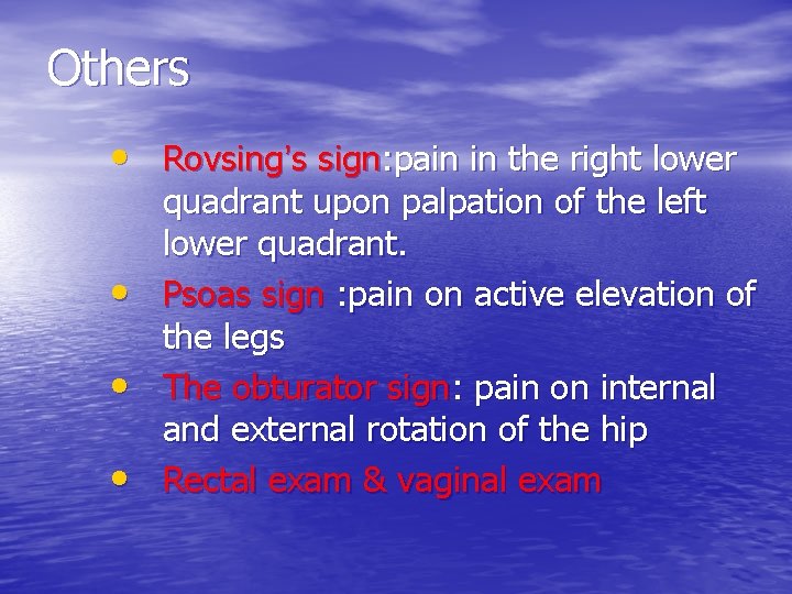 Others • Rovsing’s sign: pain in the right lower • • • quadrant upon