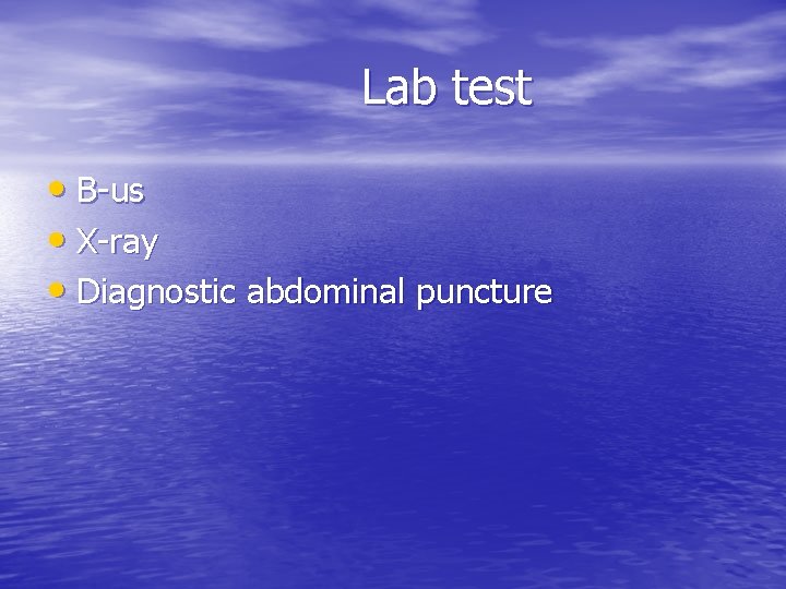 Lab test • B-us • X-ray • Diagnostic abdominal puncture 