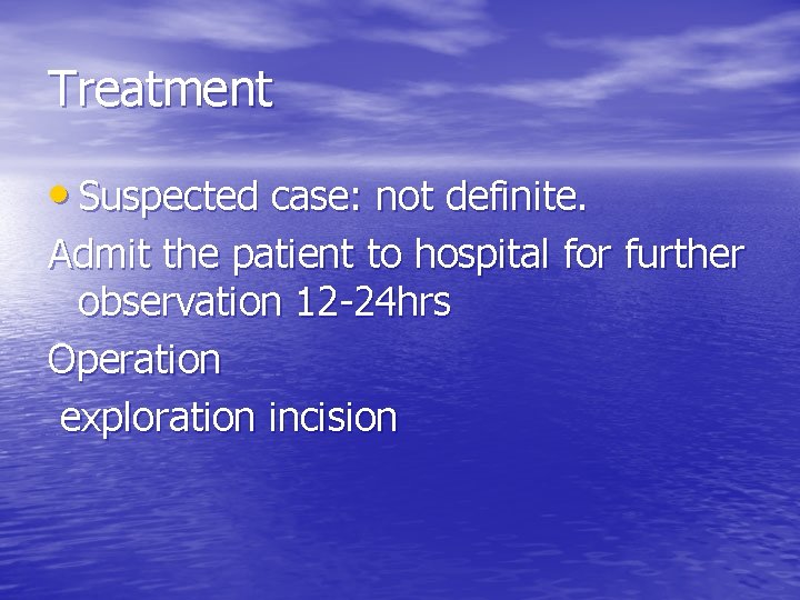 Treatment • Suspected case: not definite. Admit the patient to hospital for further observation
