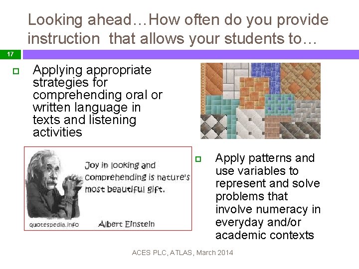 Looking ahead…How often do you provide instruction that allows your students to… 17 Applying