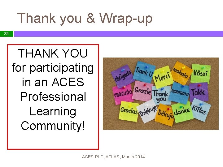 Thank you & Wrap-up 23 THANK YOU for participating in an ACES Professional Learning