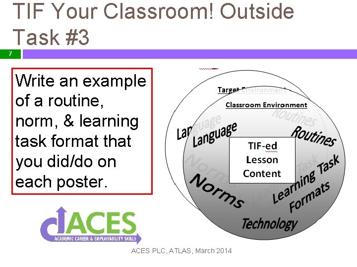 TIF Your Classroom! Outside Task #3 7 Write an example of a routine, norm,