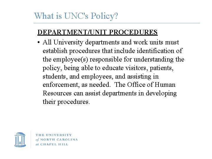 What is UNC's Policy? DEPARTMENT/UNIT PROCEDURES • All University departments and work units must