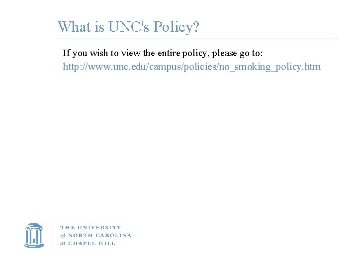 What is UNC's Policy? If you wish to view the entire policy, please go
