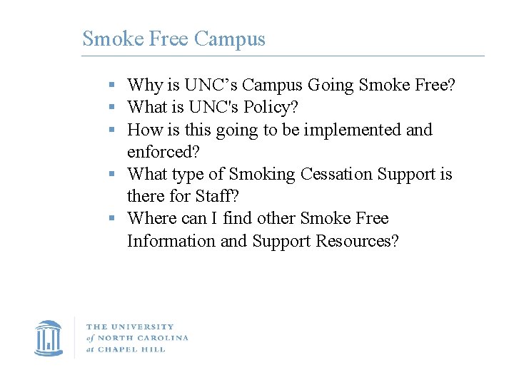 Smoke Free Campus § Why is UNC’s Campus Going Smoke Free? § What is