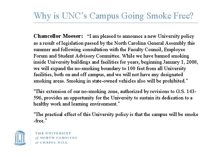 Why is UNC’s Campus Going Smoke Free? Chancellor Moeser: “I am pleased to announce