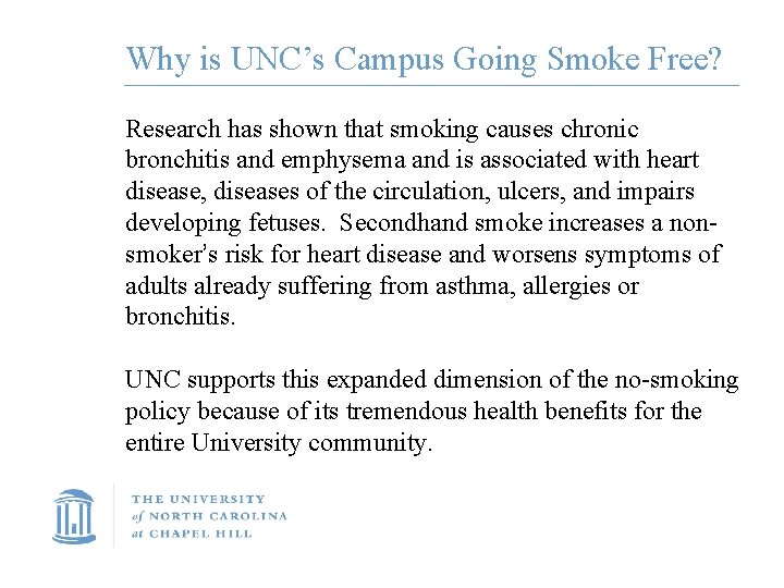 Why is UNC’s Campus Going Smoke Free? Research has shown that smoking causes chronic