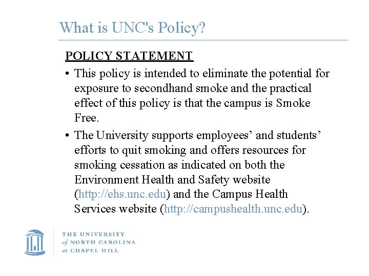 What is UNC's Policy? POLICY STATEMENT • This policy is intended to eliminate the