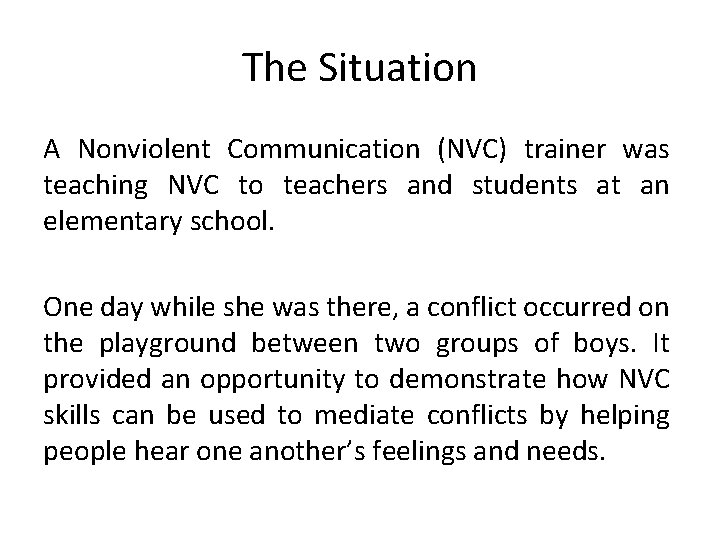 The Situation A Nonviolent Communication (NVC) trainer was teaching NVC to teachers and students