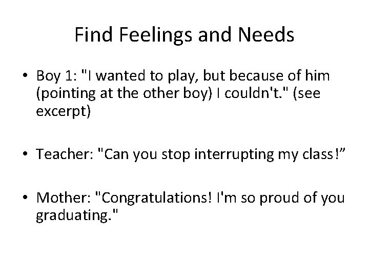 Find Feelings and Needs • Boy 1: "I wanted to play, but because of