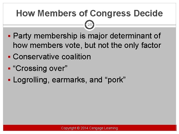 How Members of Congress Decide 28 § Party membership is major determinant of how