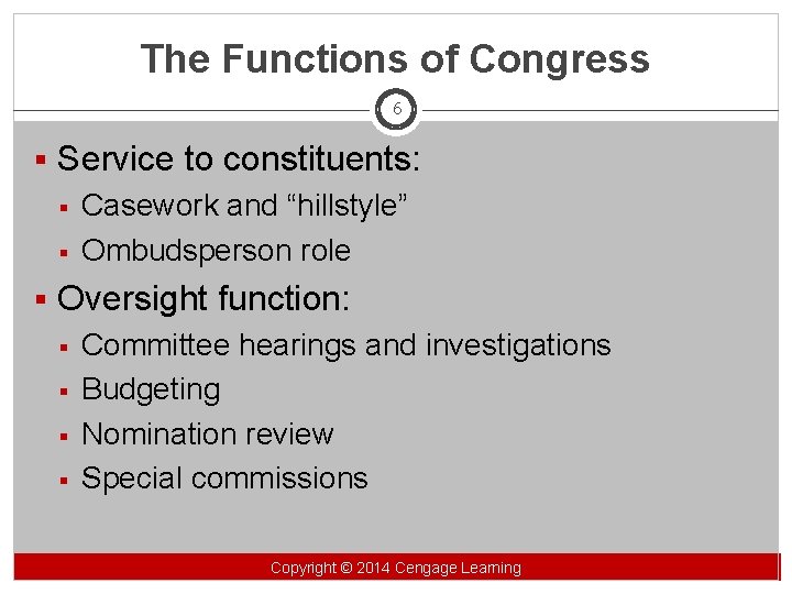 The Functions of Congress 6 § Service to constituents: § Casework and “hillstyle” §