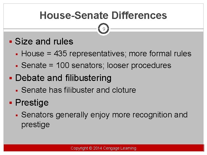 House-Senate Differences 9 § Size and rules § House = 435 representatives; more formal