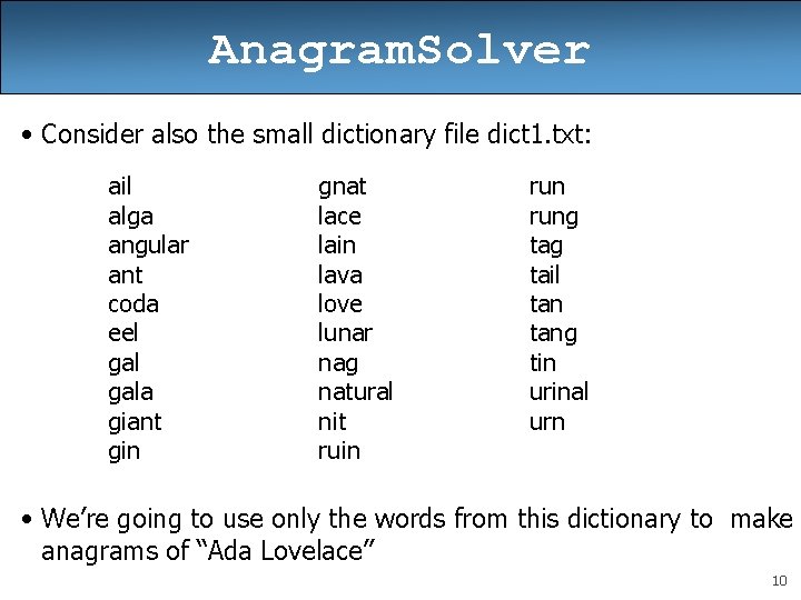 Anagram. Solver • Consider also the small dictionary file dict 1. txt: ail alga