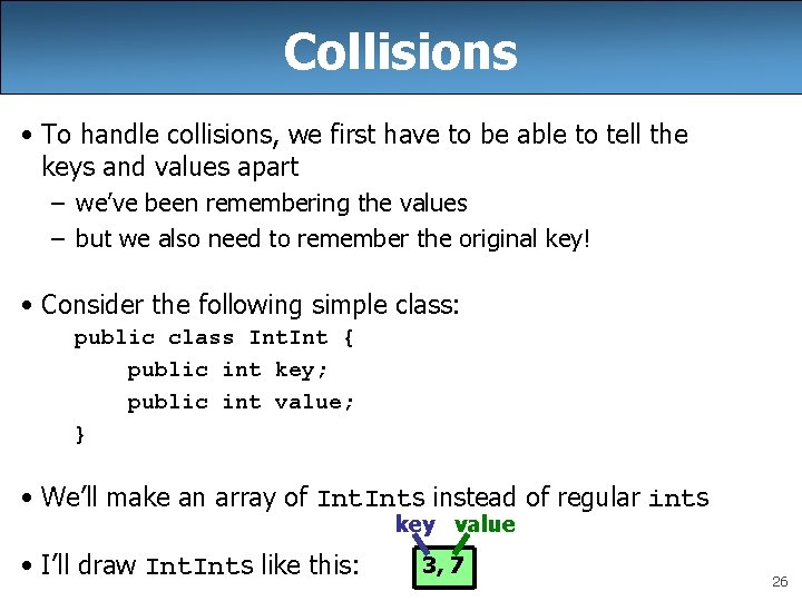 Collisions • To handle collisions, we first have to be able to tell the