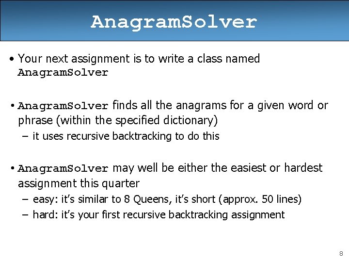 Anagram. Solver • Your next assignment is to write a class named Anagram. Solver