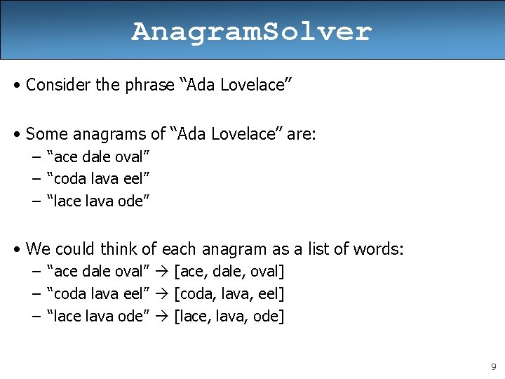Anagram. Solver • Consider the phrase “Ada Lovelace” • Some anagrams of “Ada Lovelace”