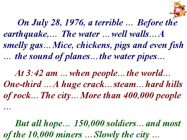 On July 28, 1976, a terrible … Before the earthquake, … The water …well