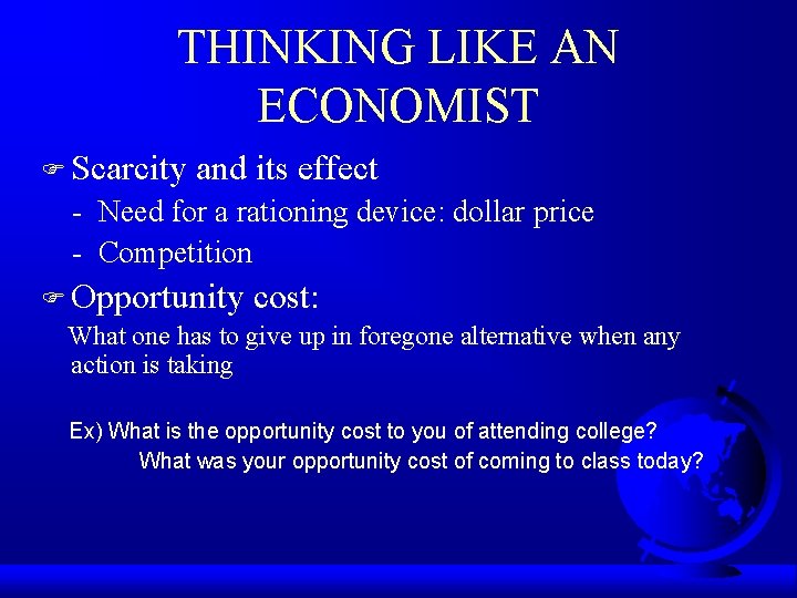 THINKING LIKE AN ECONOMIST F Scarcity and its effect - Need for a rationing