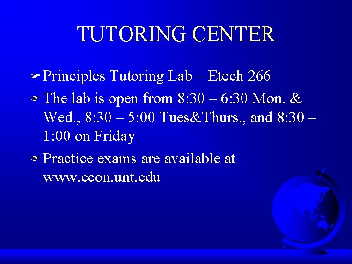 TUTORING CENTER F Principles Tutoring Lab – Etech 266 F The lab is open