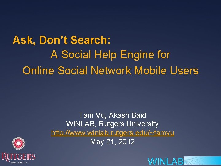 Ask, Don’t Search: A Social Help Engine for Online Social Network Mobile Users Tam