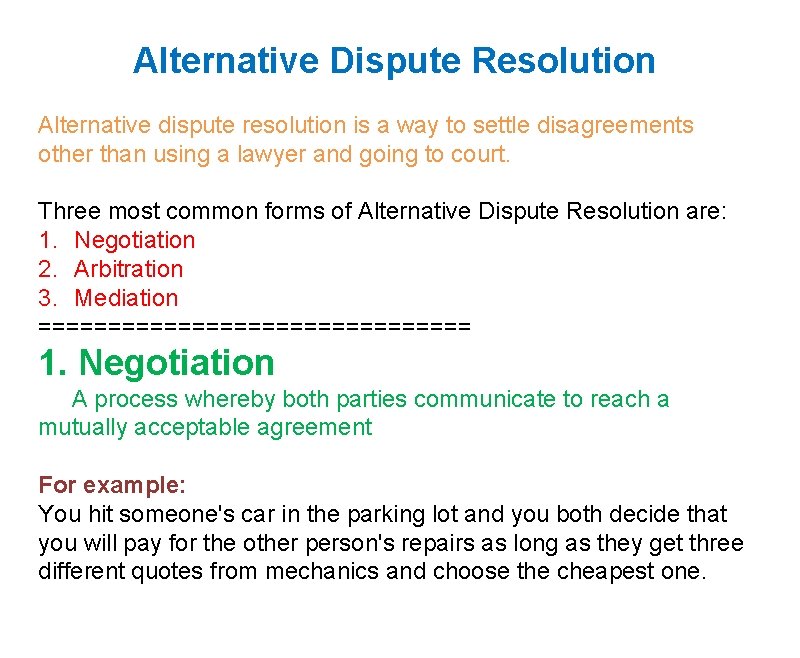 Alternative Dispute Resolution Alternative dispute resolution is a way to settle disagreements other than