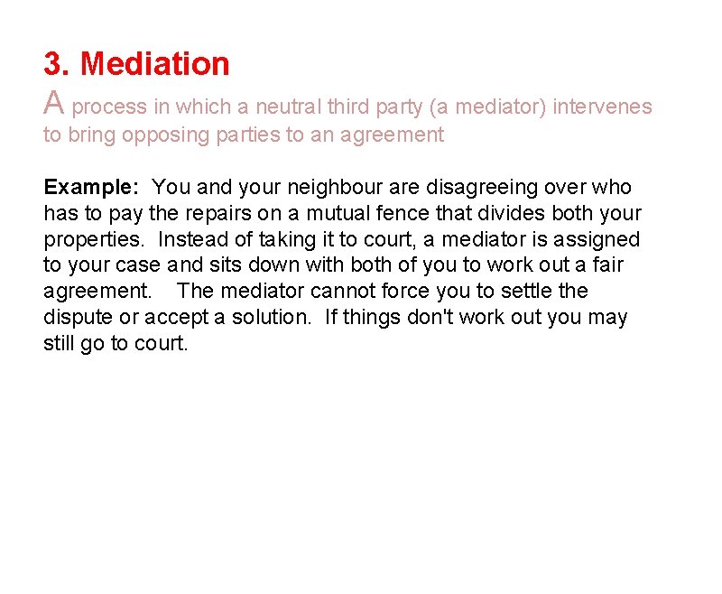 3. Mediation A process in which a neutral third party (a mediator) intervenes to