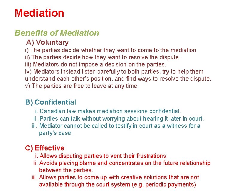 Mediation Benefits of Mediation A) Voluntary i) The parties decide whether they want to