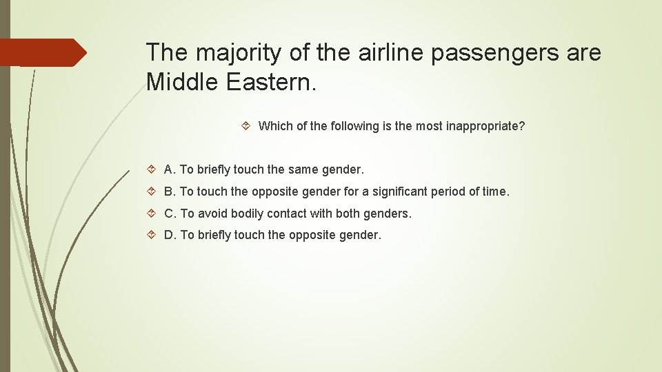 The majority of the airline passengers are Middle Eastern. Which of the following is