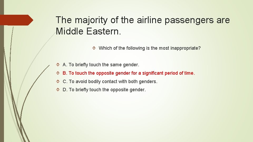 The majority of the airline passengers are Middle Eastern. Which of the following is
