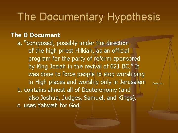 The Documentary Hypothesis The D Document a. “composed, possibly under the direction of the