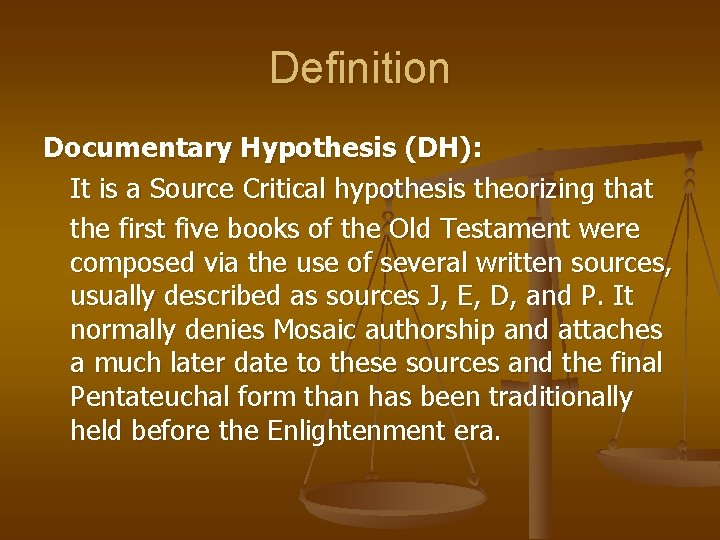 Definition Documentary Hypothesis (DH): It is a Source Critical hypothesis theorizing that the first