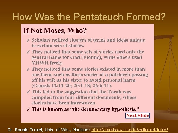 How Was the Pentateuch Formed? Dr. Ronald Troxel, Univ. of Wis. , Madison: http: