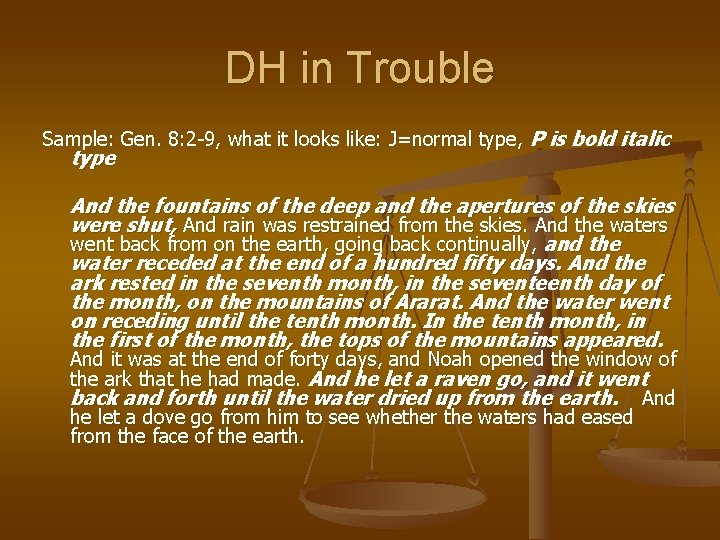 DH in Trouble Sample: Gen. 8: 2 -9, what it looks like: J=normal type,